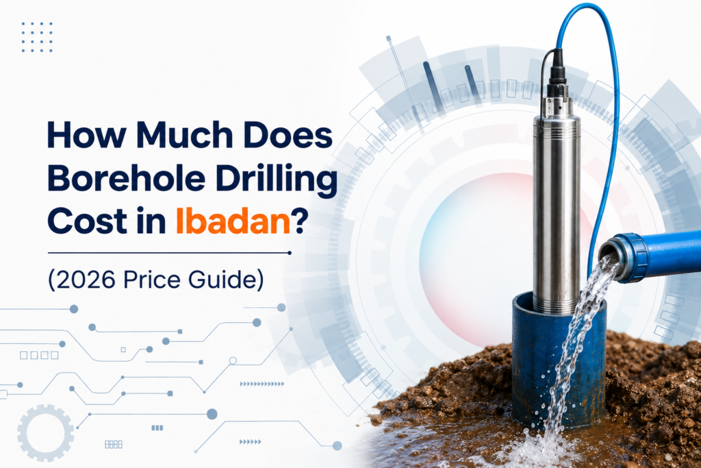 How Much Does Borehole Drilling Cost in Ibadan? (2026 Price Guide)